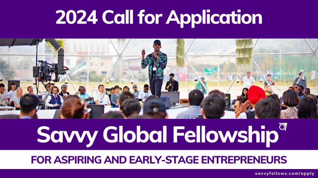 2024 Savvy Global Fellowship for Entrepreneurs (Fully-Funded)